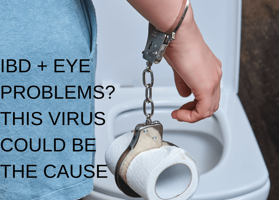 If you have IBD AND eye problems this virus could be the cause